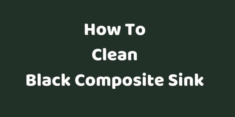 How To Clean a Black Composite Sink?
