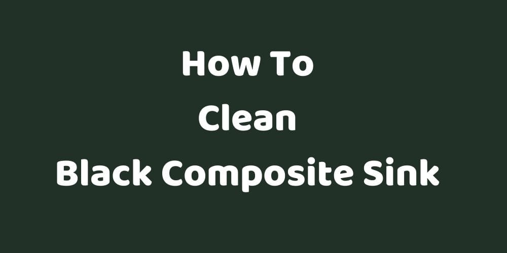 how-to-clean-a-black-composite-sink-diy-method