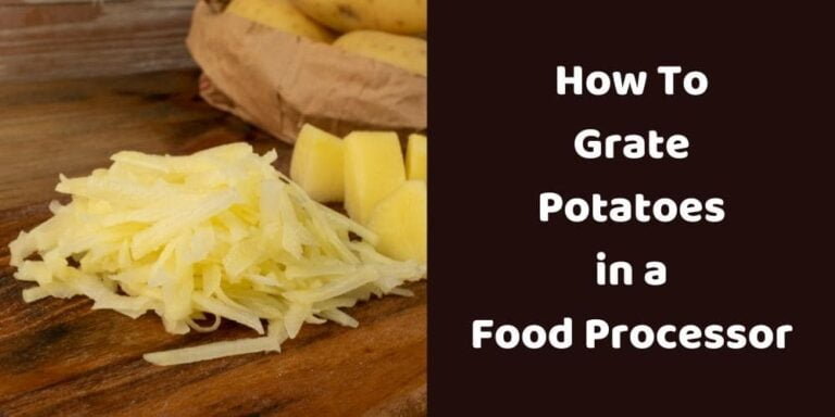 How To Grate Potatoes In a Food Processor?