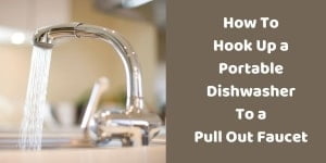 How To Hook Up a Portable Dishwasher To a Pull Out Faucet