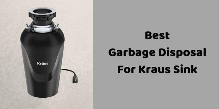 Top 7 Best Garbage Disposal For Kraus Sink