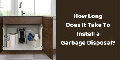 How Long Does It Take To Install a Garbage Disposal