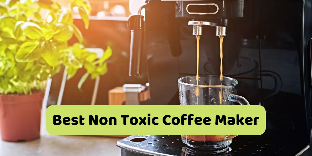 best non toxic coffee maker