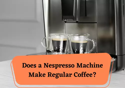 Does a Nespresso Machine Make Regular Coffee?