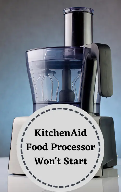 KitchenAid Food Processor Won't Start Troubleshooting guide