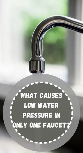 what causes low water pressure in only one faucet?