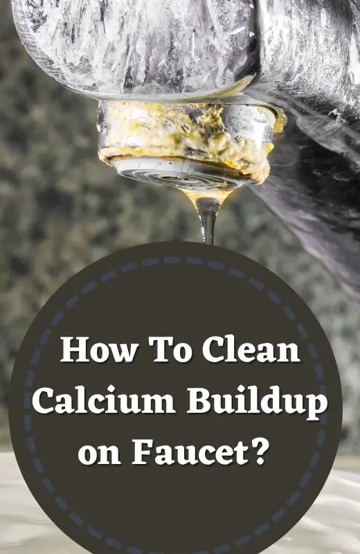 How To Clean Calcium Buildup on Faucet
