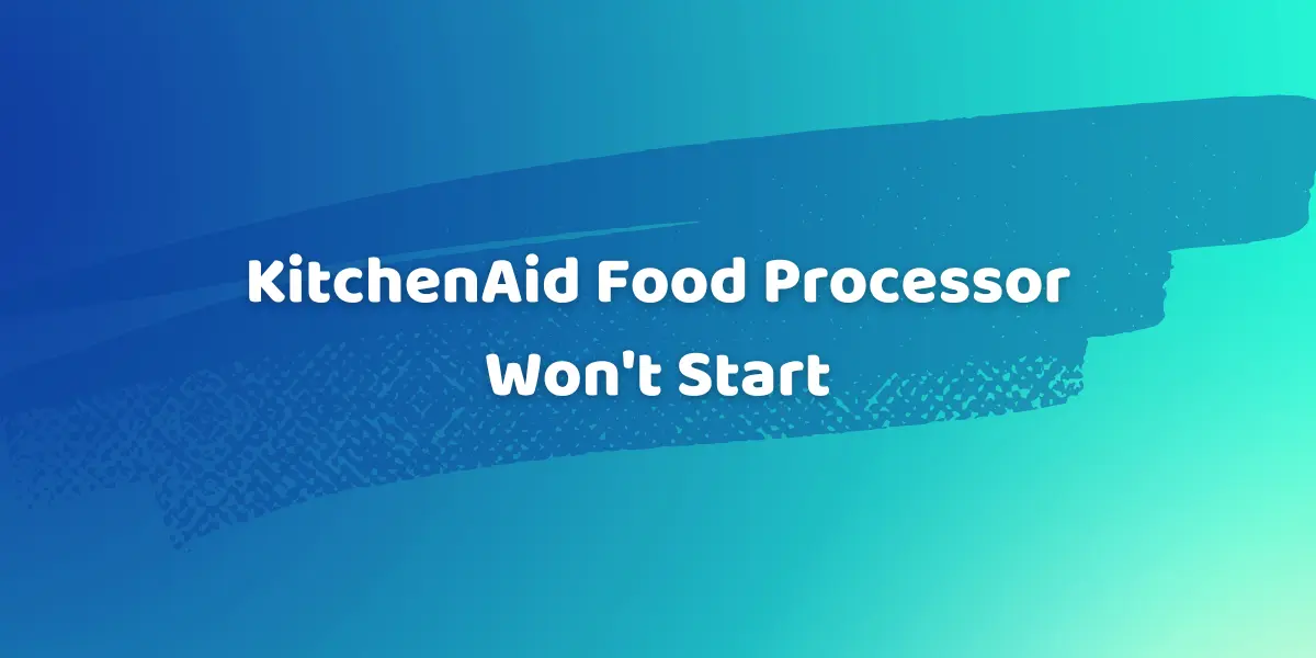 kitchenaid food processor won't start
