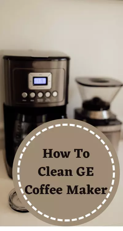 How To Clean GE Coffee Maker?