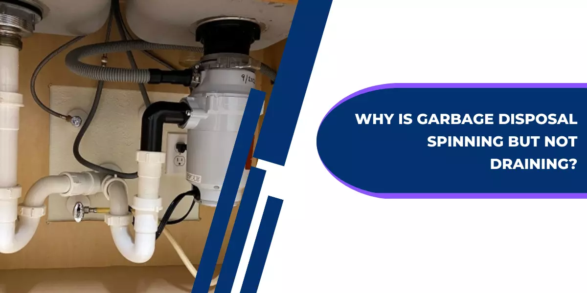 Why Is Garbage Disposal Spinning But Not Draining?